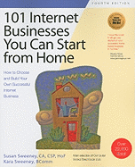 101 Internet Businesses You Can Start from Home: How to Choose and Build Your Own Successful Internet Business