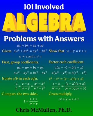 101 Involved Algebra Problems with Answers - McMullen, Chris