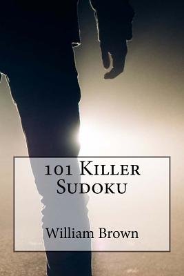 101 Killer Sudoku - Brown, William, Professor, MD