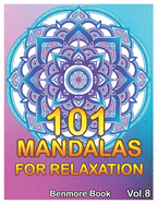 101 Mandalas For Relaxation: Big Mandala Coloring Book for Adults 101 Images Stress Management Coloring Book For Relaxation, Meditation, Happiness and Relief & Art Color Therapy(Volume 8)