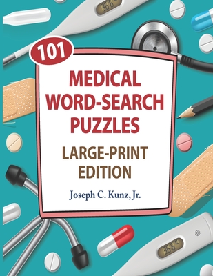 101 Medical Word-Search Puzzles - Kunz, Michele G (Contributions by), and Kunz, Joseph C, Jr.
