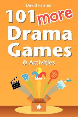 101 More Drama Games and Activities - Farmer, David