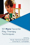 101 More Favorite Play Therapy Techniques