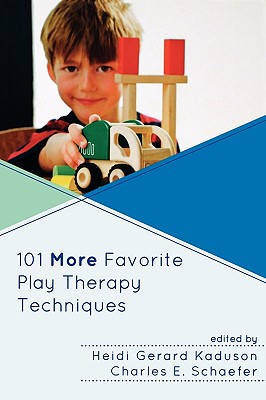 101 More Favorite Play Therapy Techniques - Kaduson, Heidi (Editor), and Schaefer, Charles (Editor)