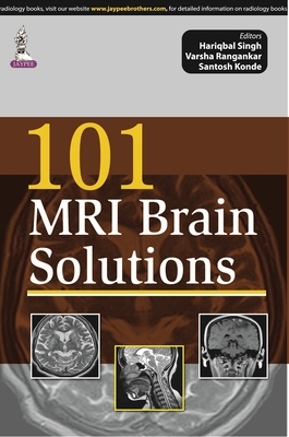 101 MRI Brain Solutions - Singh, Hariqbal, and Angankar, Varsha, and Konde, Santosh