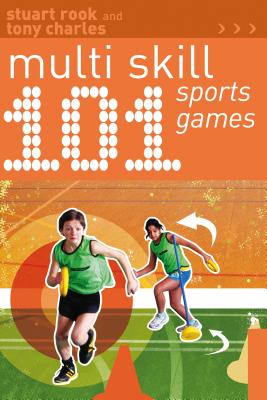 101 Multi-skill Sports Games - Rook, Stuart, and Charles, Tony