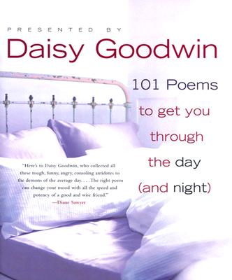 101 Poems to Get You Through the Day (and Night) - Goodwin, Daisy