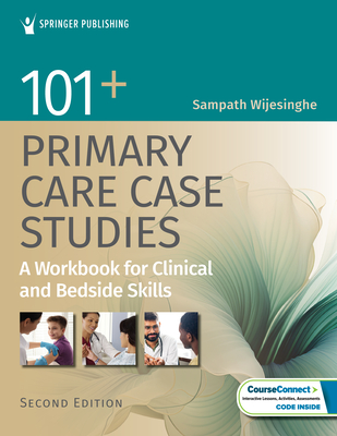 101+ Primary Care Case Studies: A Workbook for Clinical and Bedside Skills - Wijesinghe, Sampath, MS, Pa-C (Editor)