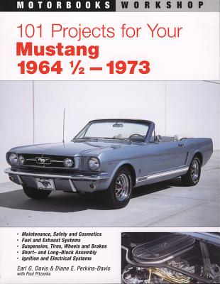 101 Projects for Your Mustang: 1964 1/2 - 1973 - Davis, Earl, and Perkins-Davis, Diane