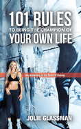 101 Rules to Being the Champion of Your Own Life: Life According to the Rules of Boxing