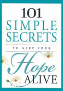 101 Simple Secrets to Keep Your Hope Alive - Williams, Betsy, and Honor Books (Creator)