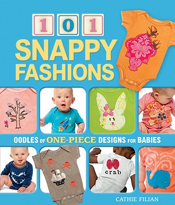 101 Snappy Fashions: Oodles of One-Piece Designs for Babies - Filian, Cathie