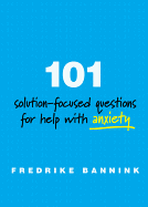 101 Solution-Focused Questions for Help with Anxiety