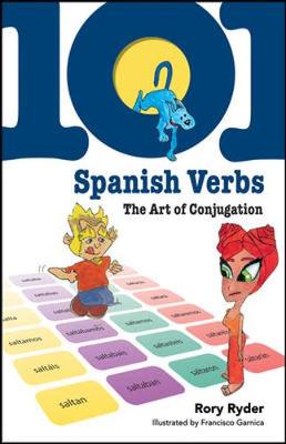 101 Spanish Verbs: The Art of Conjugation - Ryder, Rory, and Garnica, Francisco (Illustrator)