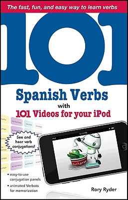 101 Spanish Verbs with 101 Videos for Your iPod - Ryder, Rory, and Garnica, Andy (Illustrator)