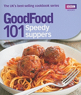 101 Speedy Suppers: Triple-Tested Recipes