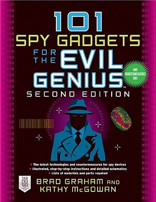 101 Spy Gadgets for the Evil Genius - Graham, Brad, and McGowan, Kathy