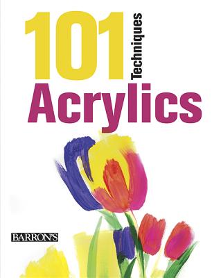 101 Techniques: Acrylics - Parramon Editorial Team