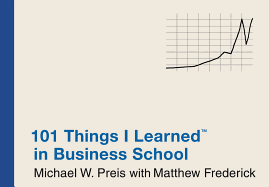 101 Things I Learned (R) in Business School