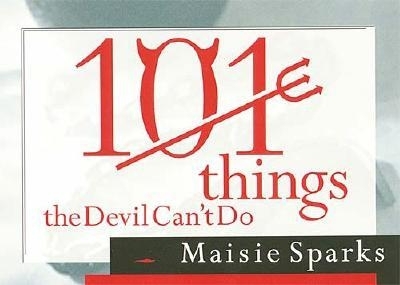 101 Things the Devil Can't Do - Sparks, Maisie