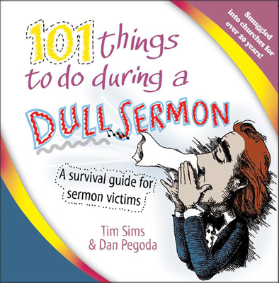 101 Things to Do During a Dull Sermon: A Survival Guide for Sermon Victims - Sims, Tim, and Hirsch, Debra