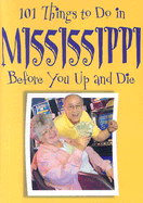 101 Things to Do in Mississippi: Before You Up and Die - Patrick, Ellen