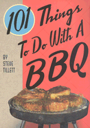101 Things to Do with a BBQ