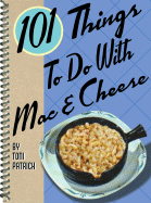 101 Things to Do with Mac & Cheese - Patrick, Toni