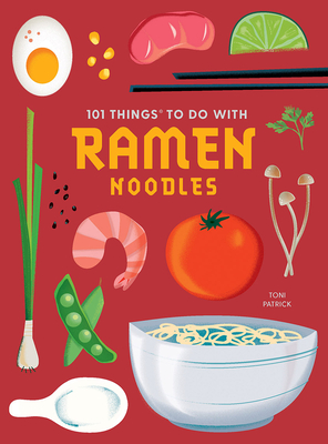 101 Things to Do with Ramen Noodles, New Edition - Patrick, Toni