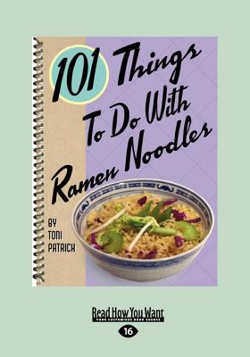 101 Things to Do with Ramen Noodles - Patrick, Toni