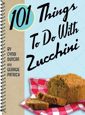101 Things to Do with Zucchini - Duncan, Cyndi, and Patrick, Georgie