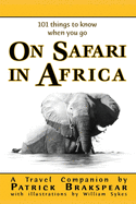 (101 Things to Know When You Go) on Safari in Africa: Paperback Edition