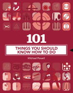 101 Things You Should Know How to Do - Powell, Michael