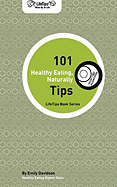 101 Tips: Healthy Eating, Naturally