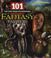 101 Top Tips from Professional Fantasy Painters - Crossley, Kevin