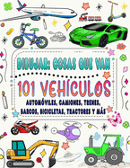 101 Vehculos y cosas que van: Cmo dibujar autos, camiones, aviones y otras cosas que van