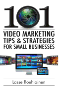 101 Video Marketing Tips and Strategies for Small Businesses