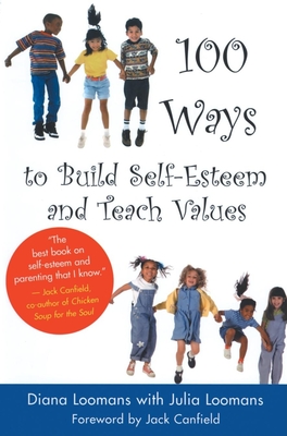 101 Ways to Build Self-esteem and Teach Values - Loomans, Diane, and Loomans, Julia