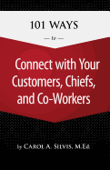 101 Ways to Connect with Your Customers, Chiefs, and Co-Workers