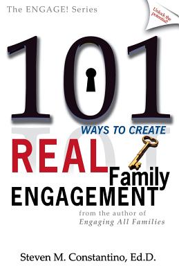 101 Ways to Create Real Family Engagement - Constantino, Steven M, Dr.
