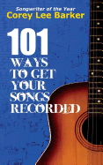 101 Ways to Get Your Songs Recorded