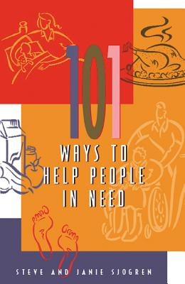 101 Ways to Help People in Need - Sjogren, Steve, and Sjogren, Janie