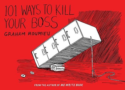 101 Ways to Kill Your Boss - Roumieu, Graham