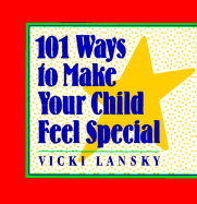 101 Ways to Make Your Child Feel Special - Lansky, Vicki