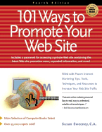 101 Ways to Promote Your Web Site: Filled with Proven Internet Marketing Tips, Tools, Techniques, and Resources to Increase Your Web Site Traffic