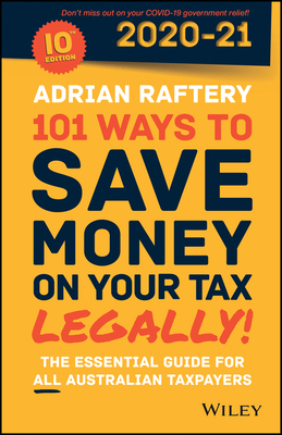 101 Ways to Save Money on Your Tax - Legally! 2020 - 2021 - Raftery, Adrian