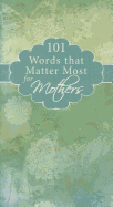 101 Words That Matter Most for Mothers - Christian Art Gifts