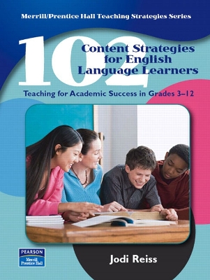 102 Content Strategies for English Language Learners: Teaching for Academic Success in Grades 3-12 - Reiss, Jodi