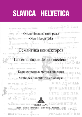 &#1057;&#1077;&#1084;&#1072;&#1085;&#1090;&#1080;&#1082;&#1072; &#1082;&#1086;&#1085;&#1085;&#1077;&#1082;&#1090;&#1086;&#1088;&#1086;&#1074; - La s?mantique des connecteurs: &#1050;&#1086;&#1083;&#1080;&#1095;&#1077;&#1089;&#1090;&#1074;&#1077;&#1085... - Grob, Thomas (Editor), and Herlth, Jens (Editor), and Jaccard, Jean-Philippe (Editor)