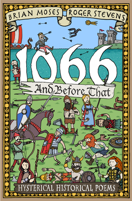 1066 and Before That - History Poems - Moses, Brian, and Stevens, Roger